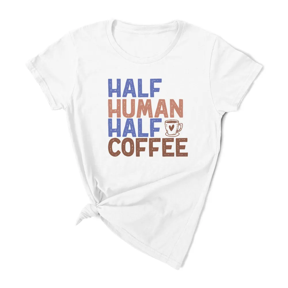 Half Human Half Coffee T-shirt