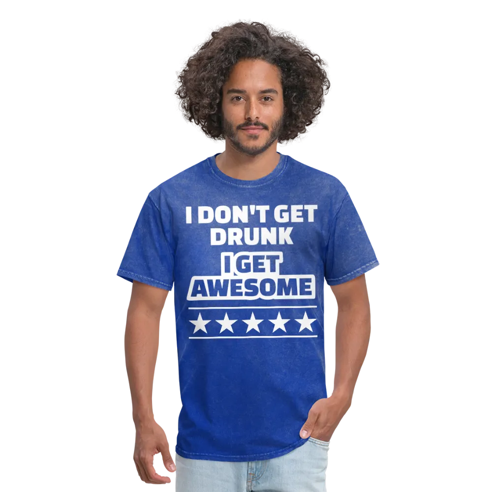 I Don't Get Drunk I Get Awesome Men's Classic T-Shirt